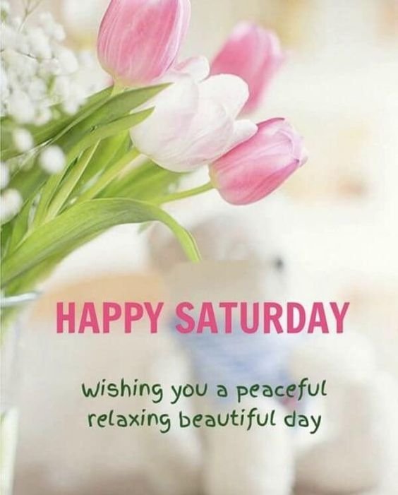 Happy Saturday Wishing You A Peaceful Relaxingbeautiful Day Photo